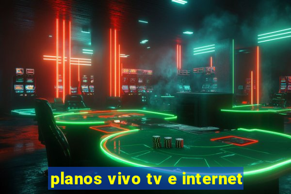 planos vivo tv e internet